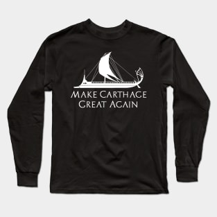 Make Carthage Great Again - Phoenician Carthaginian Trireme Ancient History Long Sleeve T-Shirt